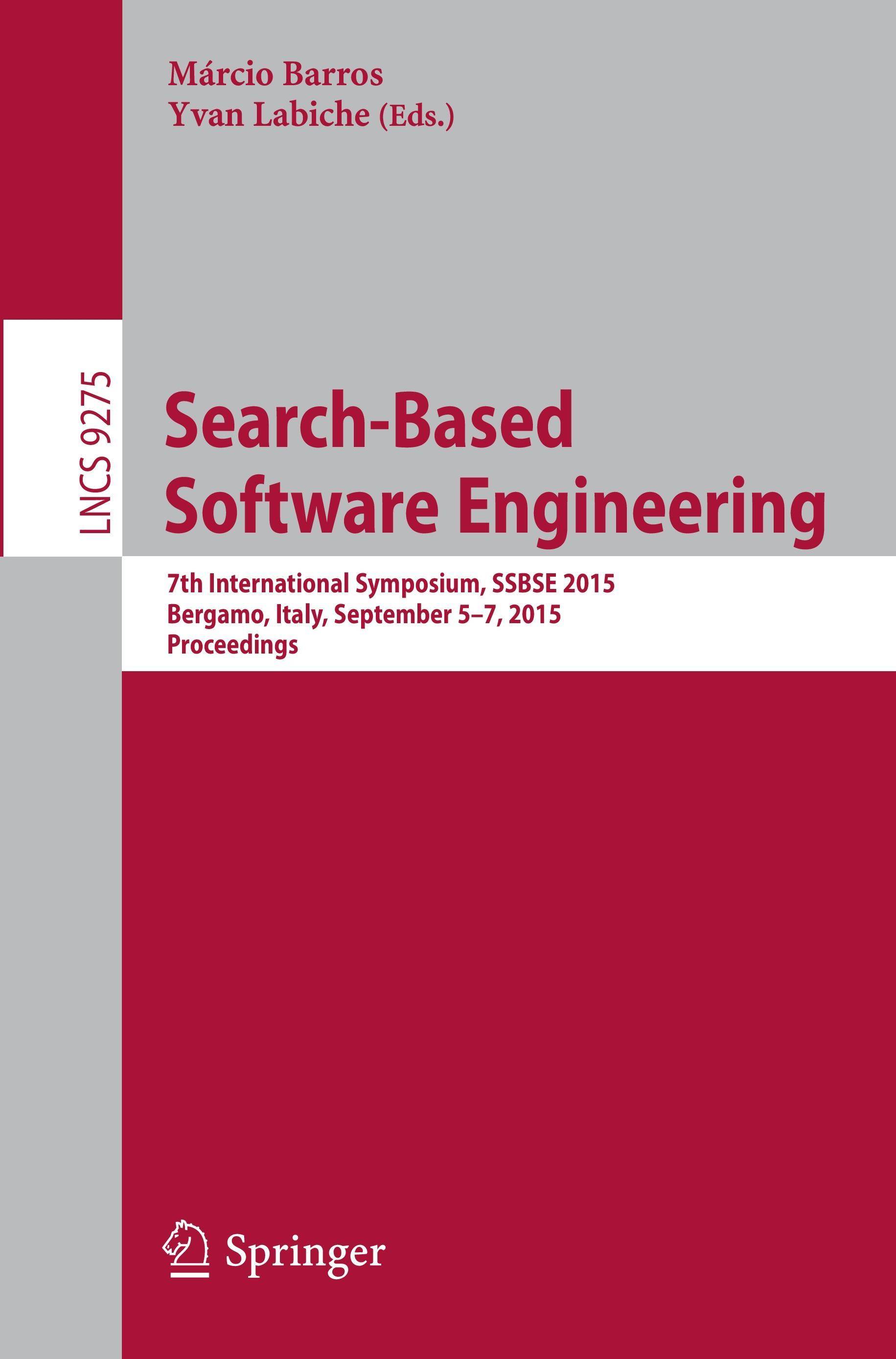 Search-Based Software Engineering 7th International Symposium, SSBSE 2015, Bergamo, Italy, September 5-7, 2015, Proceedings