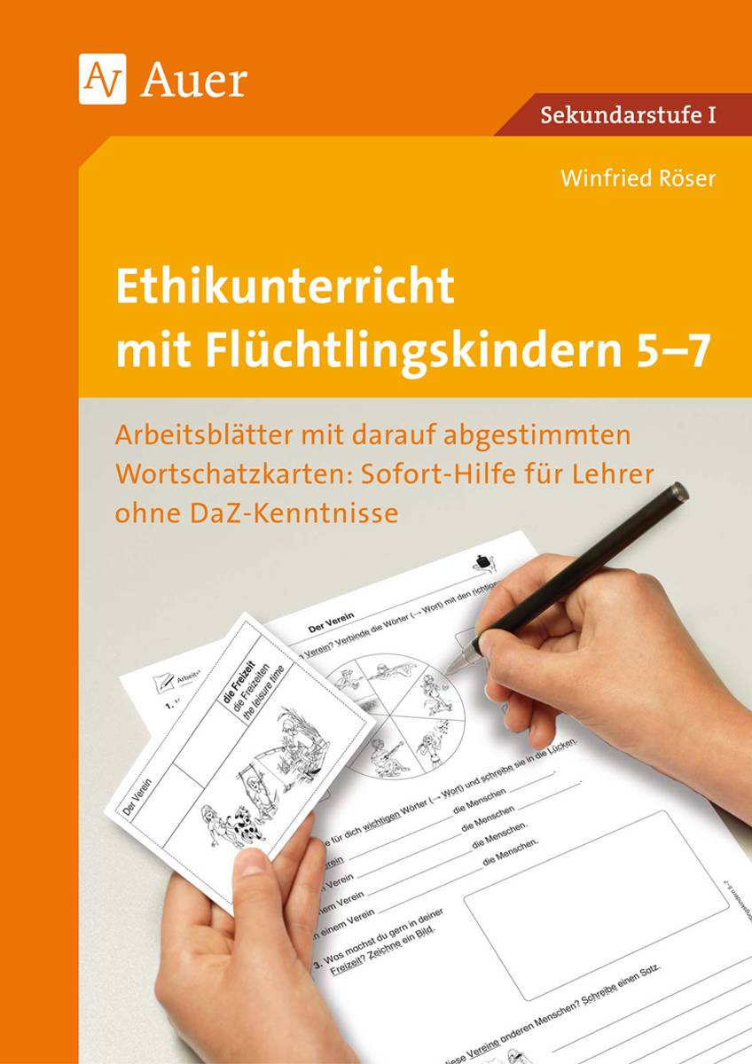 Ethikunterricht mit Flüchtlingskindern 5-7 Arbeitsblätter mit darauf abgestimmten Wortschatz- karten Sofort-Hilfe für Lehrer ohne DaZ-Kenntniss (5