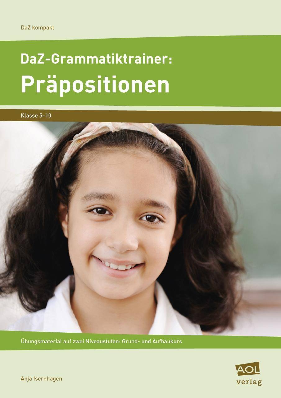 DaZ-Grammatiktrainer: Präpositionen Übungsmaterial auf zwei Niveaustufen: Grund- und Aufbaukurs (5. bis 10. Klasse)