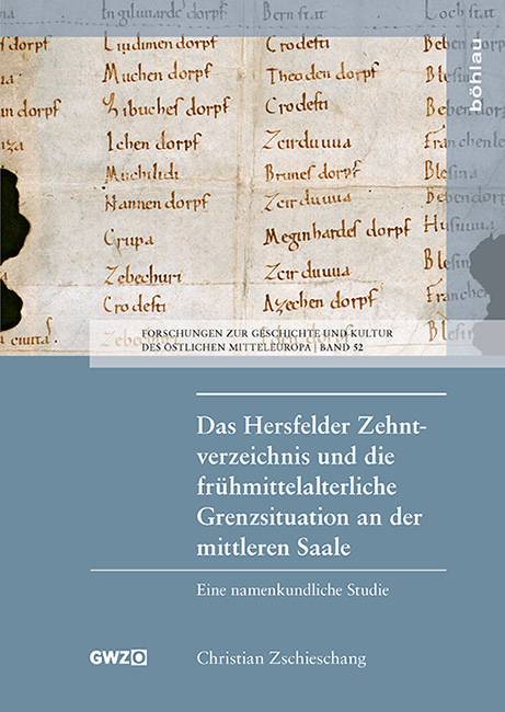Das Hersfelder Zehntverzeichnis und die frühmittelalterliche Grenzsituation an der mittleren Saale Eine namenkundliche Studie