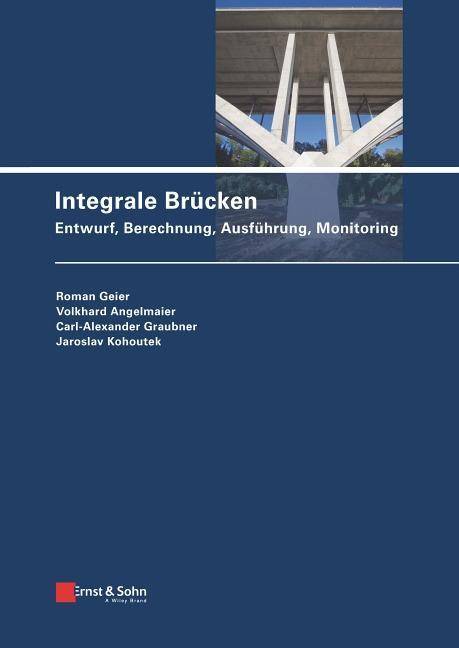 Integrale Brücken Entwurf, Berechnung, Ausführung, Monitoring