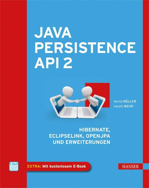 Java Persistence API 2 Hibernate, EclipseLink, OpenJPA und Erweiterungen. Mit persönlichem E-Book-Code im Buch