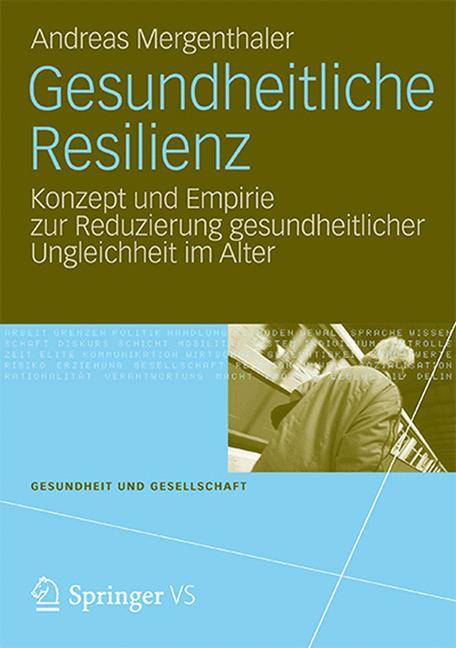 Gesundheitliche Resilienz Konzept und Empirie zur Reduzierung gesundheitlicher Ungleichheit im Alter