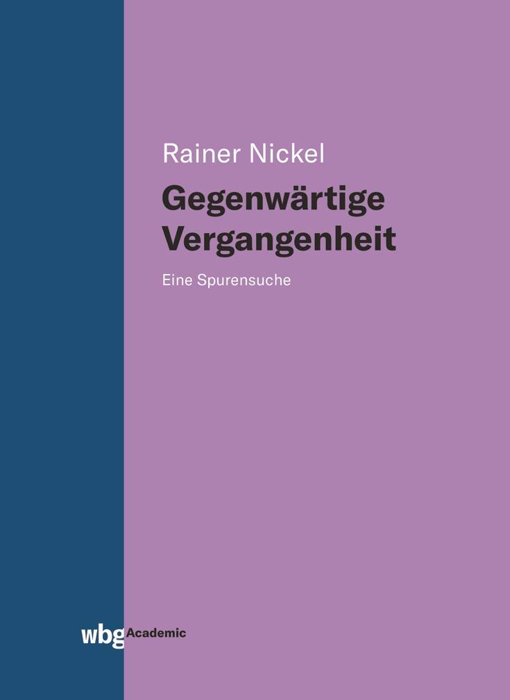 Gegenwärtige Vergangenheit Eine Spurensuche