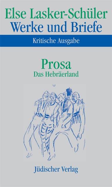 Prosa, Das Hebräerland Bearb. v. Karl J. Skrodzki u. Itta Shedletzky