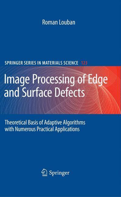 Image Processing of Edge and Surface Defects Theoretical Basis of Adaptive Algorithms with Numerous Practical Applications