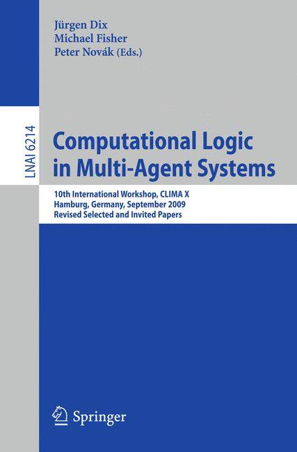 Computational Logic in Multi-Agent Systems 10th International Workshop, CLIMA-X 2009, Hamburg, Germany, September 9-10, 2009, Revised Selected and Inv