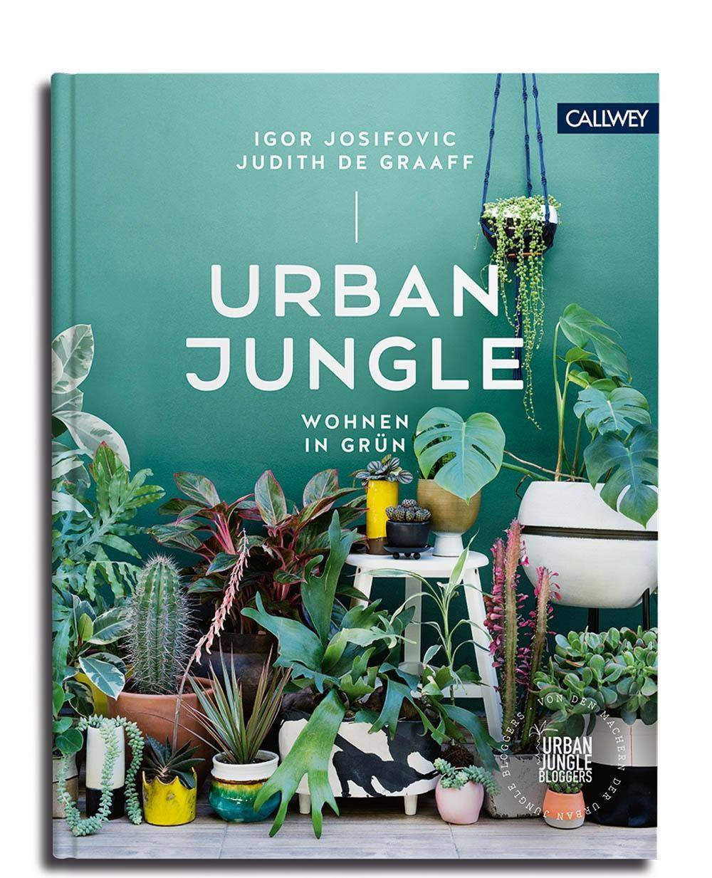 Urban Jungle - Wohnen in Grün Dekorieren und stylen mit Pflanzen. Urban Jungle Bloggers