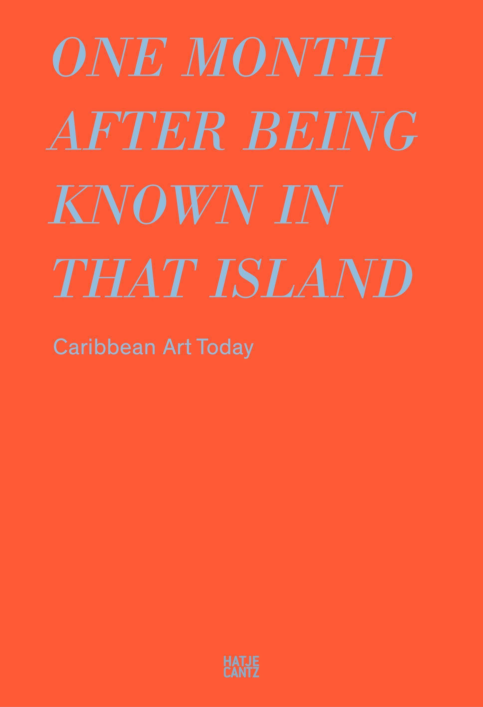 One month after being known in that island Caribbean Art Today. Katalog zur Ausstellung in Kulturstiftung Basel H. Geiger