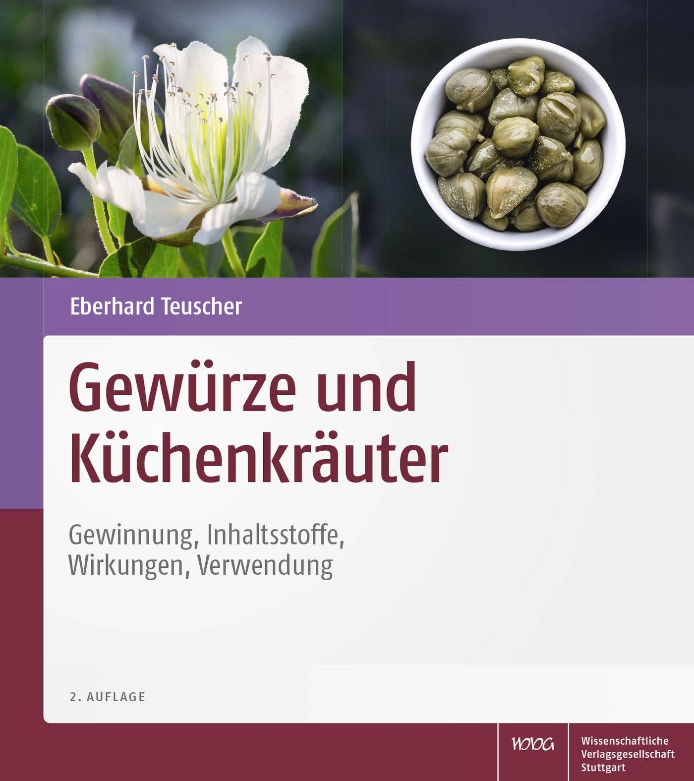 Gewürze und Küchenkräuter Gewinnung, Inhaltsstoffe, Wirkungen, Verwendung