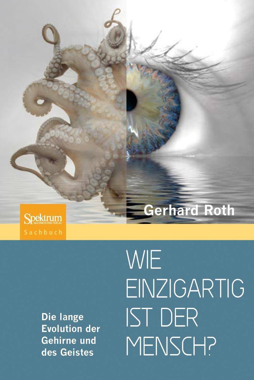 Wie einzigartig ist der Mensch? Die lange Evolution der Gehirne und des Geistes