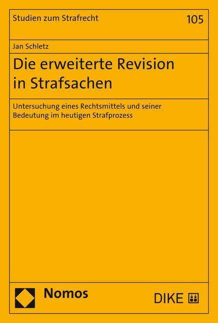 Die erweiterte Revision in Strafsachen Untersuchung eines Rechtsmittels und seiner Bedeutung im heutigen Strafprozess