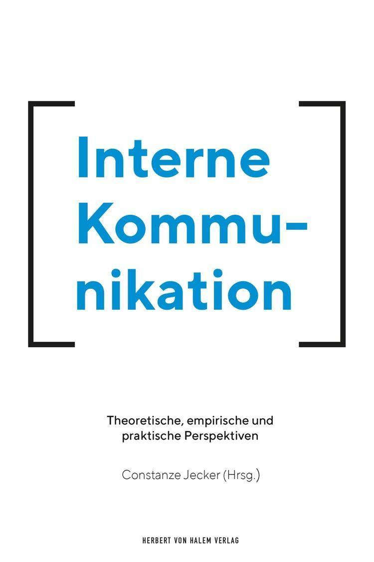 Interne Kommunikation Theoretische, empirische und praktische Perspektiven