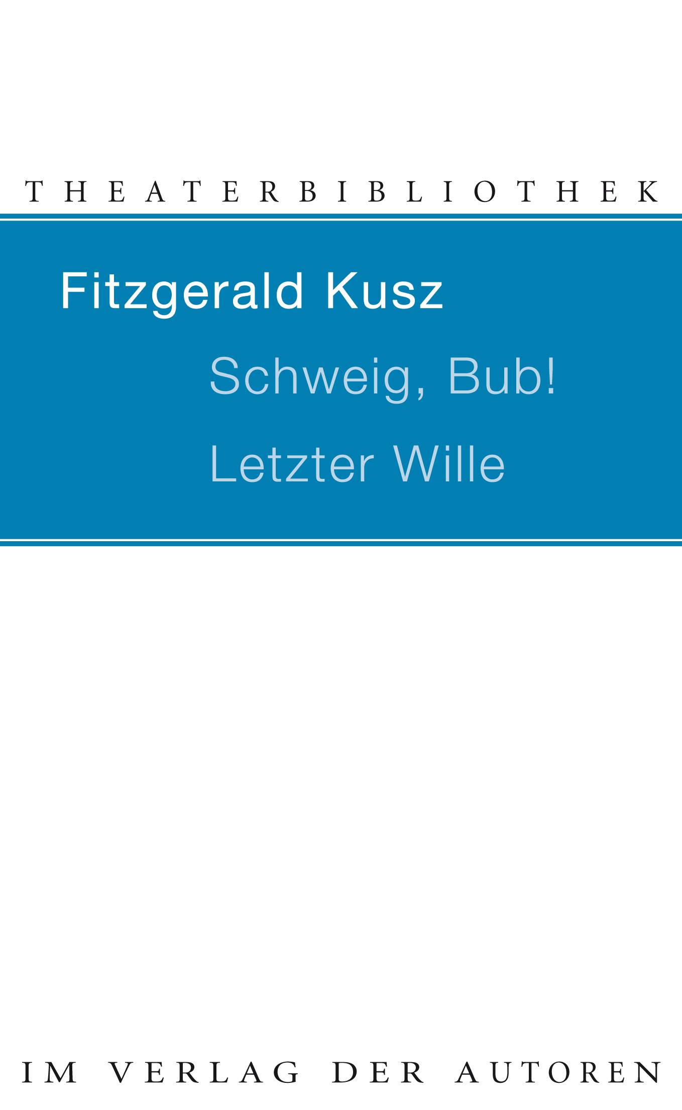 Schweig, Bub!. Letzter Wille Zwei Stücke