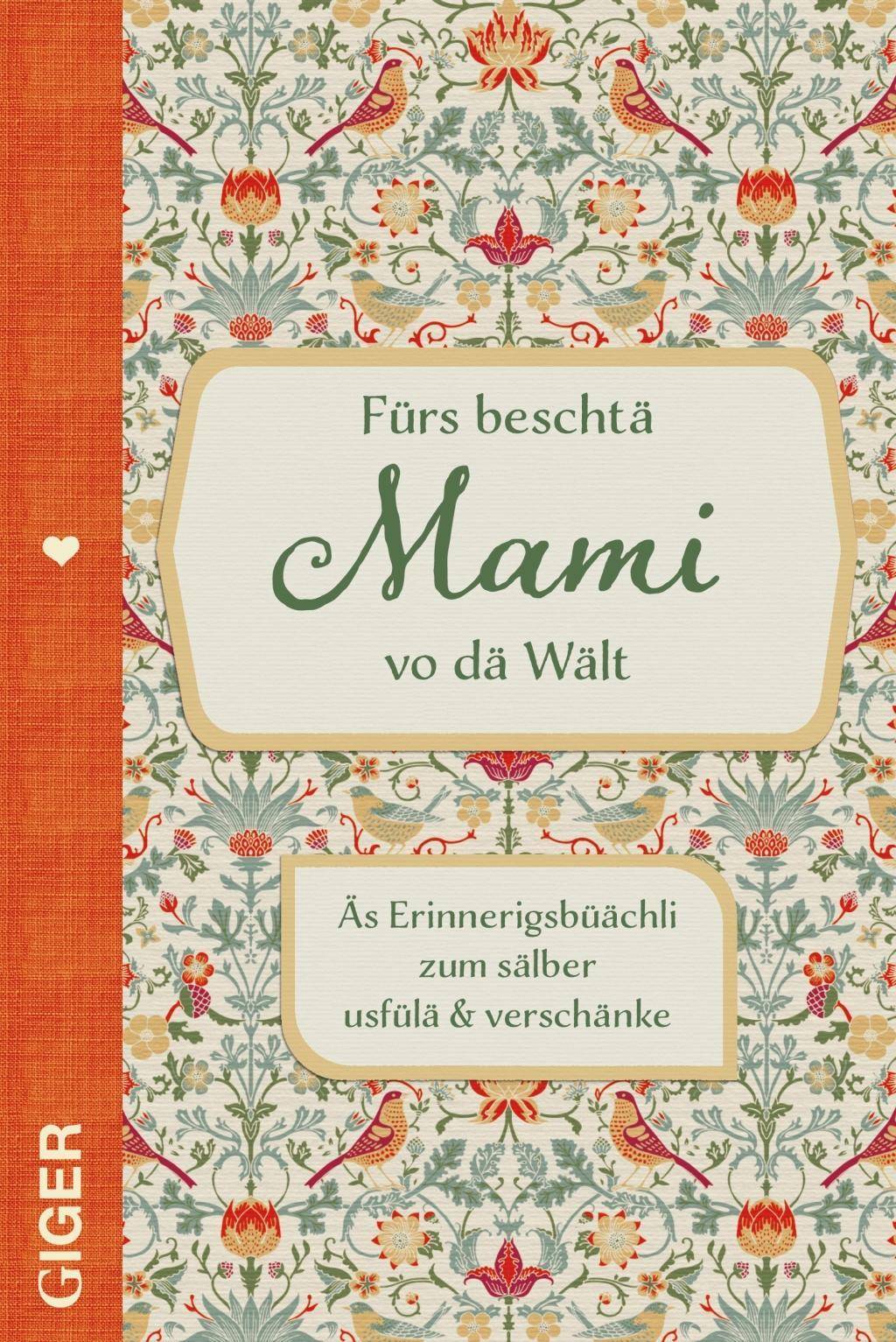 Fürs beschtä Mami vo dä Wält Äs Erinnerigsbüächli zum sälber usfülä & verschänke