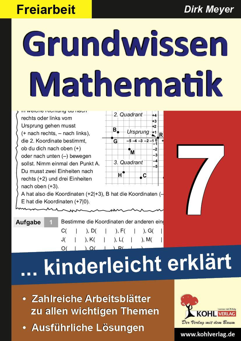 Grundwissen Mathematik 7. Schuljahr ... kinderleicht erklärt. Zahlreiche Arbeitsblätter zu allen wichtigen Themen. Ausführliche Lösungen. Freiarbe