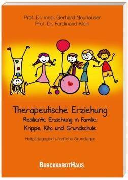 Therapeutische Erziehung - Resiliente Erziehung in Familie, Krippe, Kita und Grundschule Heilpädagogisch-ärztliche Grundlagen