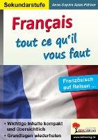 Franc ais - tout ce qu'il vous faut Französisch auf Reisen