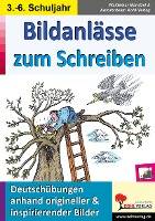 Bildanlässe zum Schreiben Deutschübungen anhand origineller & ispirierender Bilder