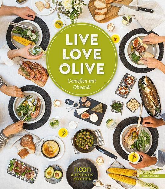 Live Love Olive Genießen mit Olivenöl