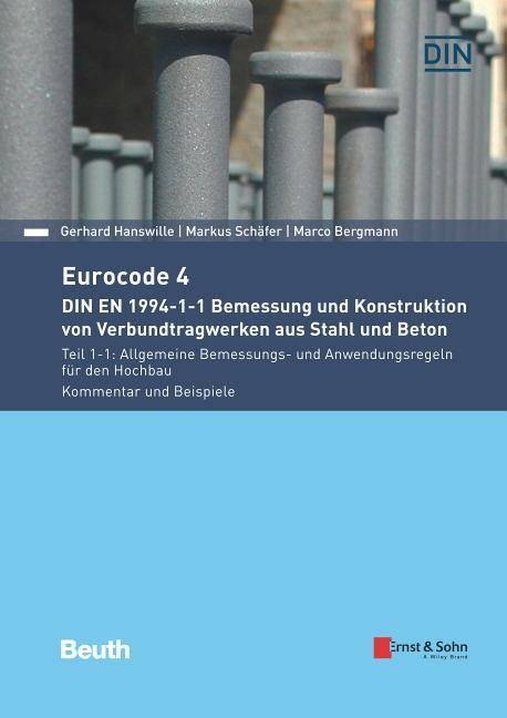 Eurocode 4 - Bemessung und Konstruktion von Verbundtragwerken aus Stahl und Beton Teil 1-1: Allgemeine Bemessungs- und Anwendungsregeln für den Hochb