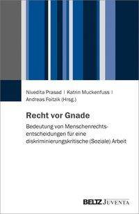 Recht vor Gnade Bedeutung von Menschenrechtsentscheidungen für eine diskriminierungskritische (Soziale) Arbeit
