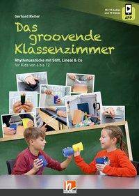 Das groovende Klassenzimmer Rhythmusstücke mit Stift, Lineal & Co für Kids von 6 bis 12 Inkl. App-Angebot (Mit 12 Audios und 79 Videos)