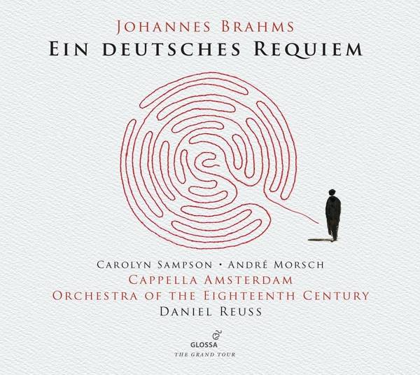 Ein Deutsches Requiem, 1 Audio-CD Interpreten: Cappella Amsterdam/Orchestra of the Eighteenth Century, Dirigent: Daniel Reuss, CD