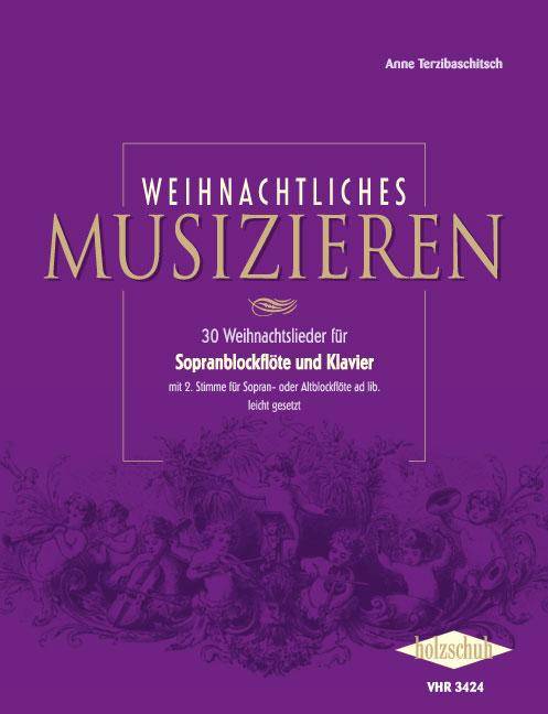 Weihnachtliches Musizieren, Sopranblockflöte u. Klavier 30 Weihnachtslieder. Mit 2. Stimme für Sopran- oder Altblockflöte ad lib. Leicht gesetzt
