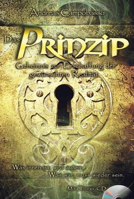 Das Prinzip, mit Audio-CD Geheimnis zur Erschaffung der gewünschten Realität. Mit Übungs-CD