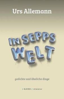 In Sepps Welt Gedichte und ähnliche Dinge