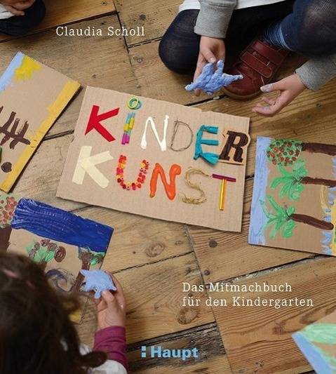 KinderKunst Das Mitmachbuch für den Kindergarten