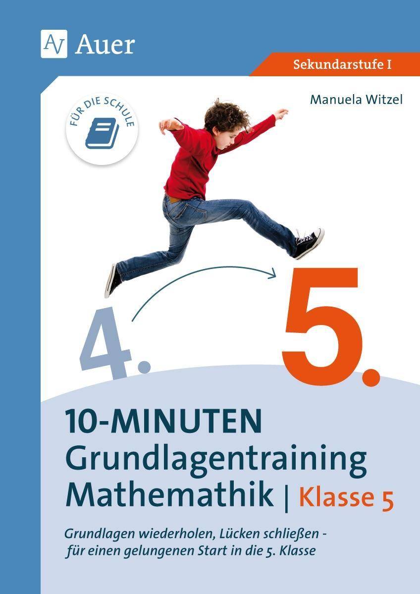 10-Minuten-Grundlagentraining Mathematik Klasse 5 Grundlagen wiederholen, Lücken schließen - für einen gelungenen Start in die 5. Klasse