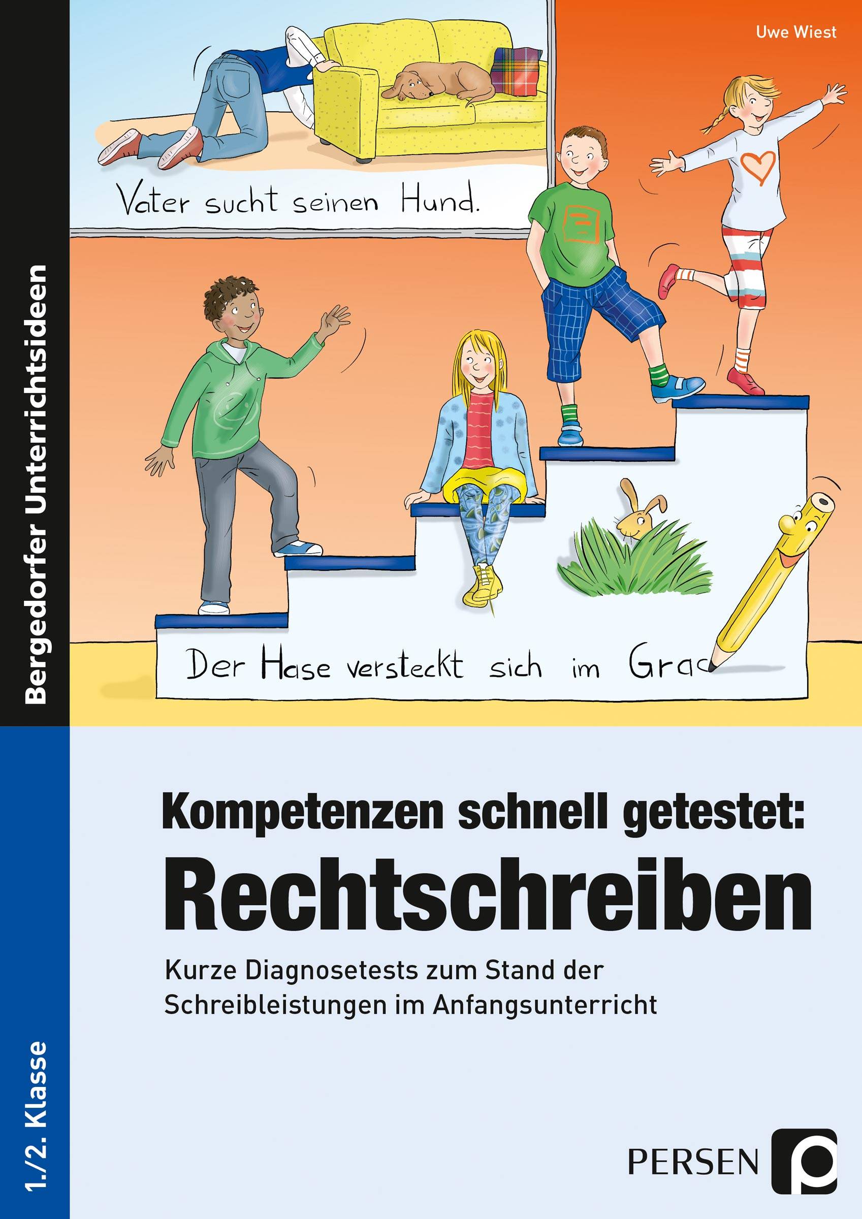 Kompetenzen schnell getestet: Rechtschreiben Kurze Diagnosetests zum Stand der Schreibleistungen im Anfangsunterricht (1. und 2. Klasse)