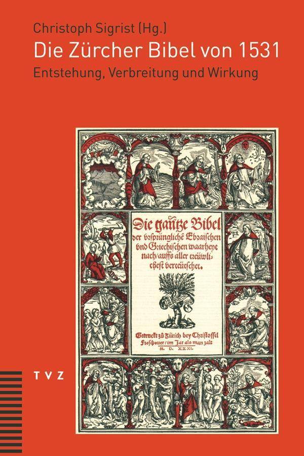 Die Zürcher Bibel von 1531 Entstehung, Verbreitung und Wirkung