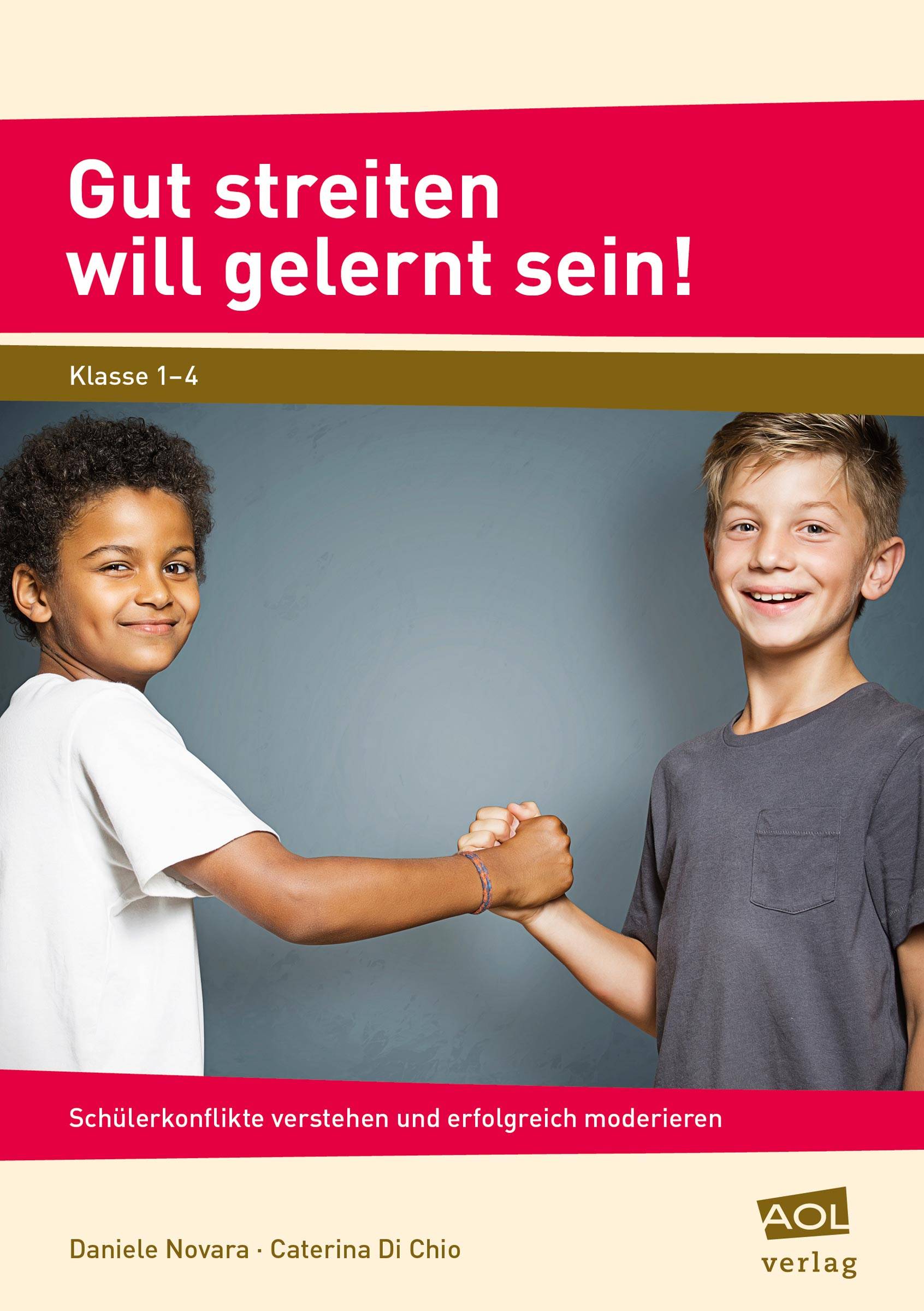 Gut streiten will gelernt sein! Schülerkonflikte verstehen und erfolgreich moderieren (1. bis 4. Klasse)