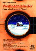 Weihnachtslieder einfach begleiten mit Gitarre Die 20 beliebtesten Weihnachtslieder. Abwechslungsreiche Schlag- und Zupfmuster. Leicht zu spielen