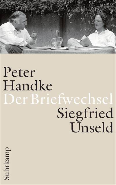 Der Briefwechsel Peter Handke - Siegfried Unseld