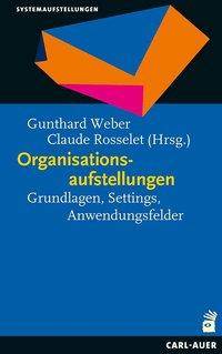 Organisationsaufstellungen Grundlagen, Settings, Anwendungsfelder