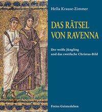 Das Rätsel von Ravenna Der weiße Jüngling und das zweifache Christus-Bild in den Mosaiken von Sant' Apollinare Nuovo