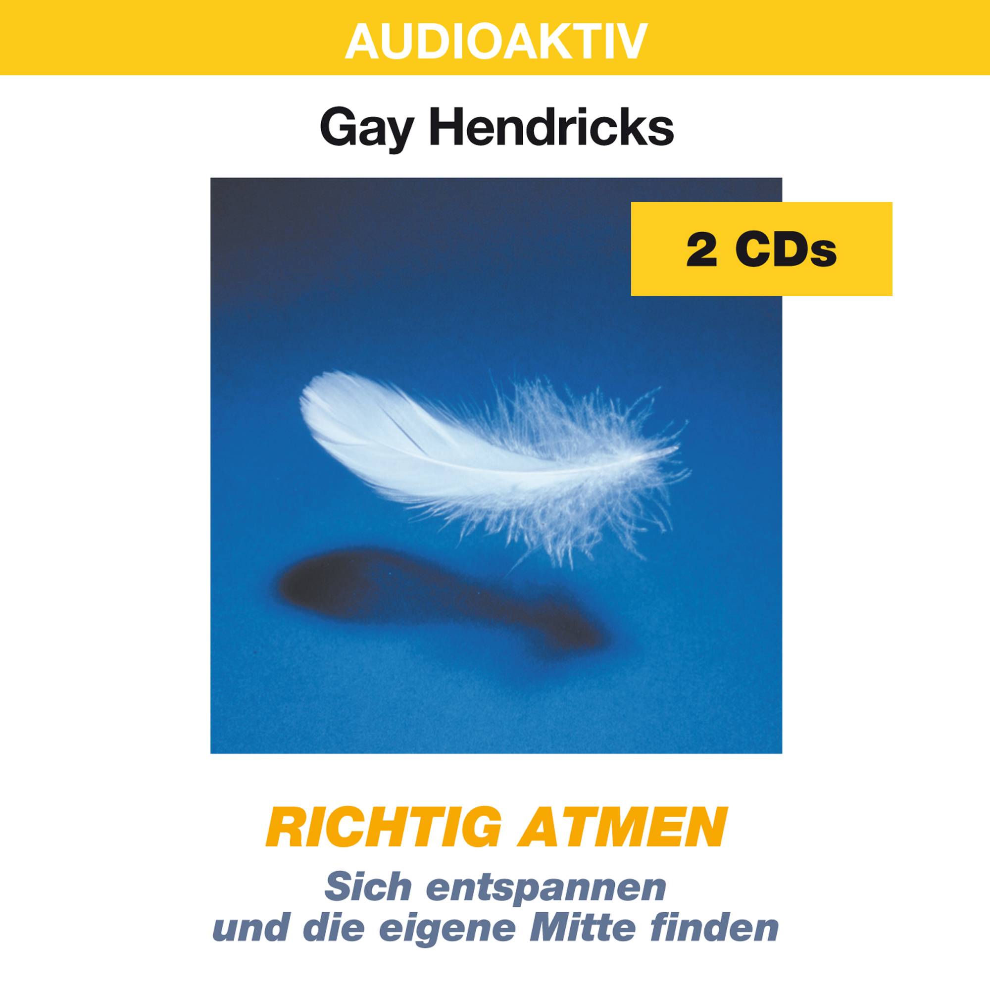 Richtig Atmen, 2 Audio-CDs Sich entspannen und die eigene Mitte finden