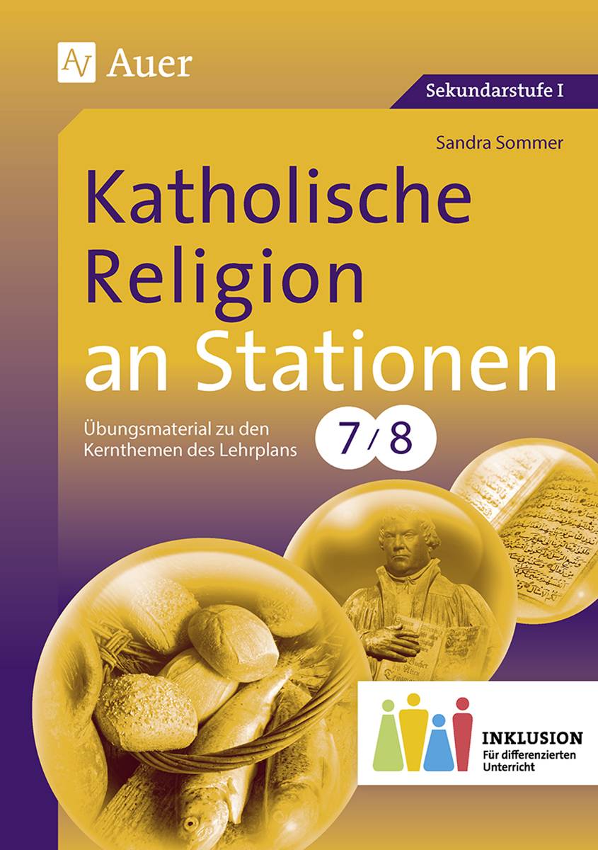 Katholische Religion an Stationen 7-8 Inklusion Materialien zur Einbindung und Förderung lernschwacher Schüler (7. und 8. Klasse)