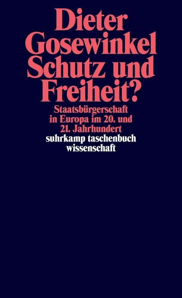 Schutz und Freiheit? Staatsbürgerschaft in Europa im 20. und 21. Jahrhundert