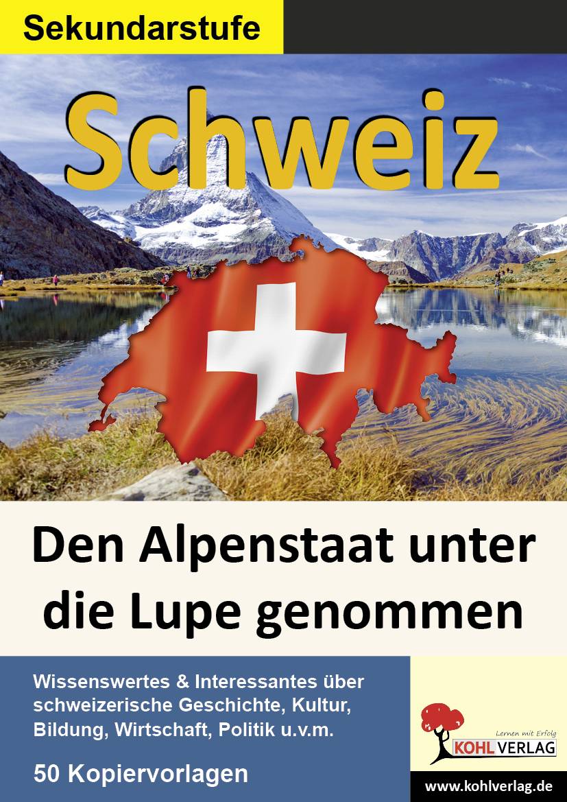 Schweiz Den Alpenstaat unter die Lupe genommen. Wissenswertes & Interessantes über schweizerische Geschichte, Kultur, Bildung, Wirtschaft, Politik