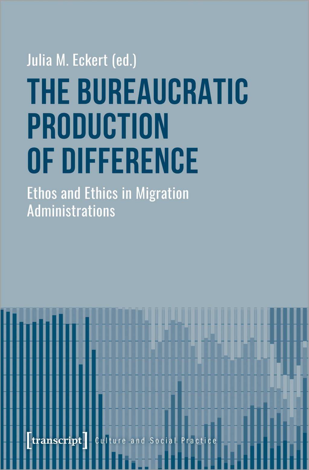The Bureaucratic Production of Difference Ethos and Ethics in Migration Administrations