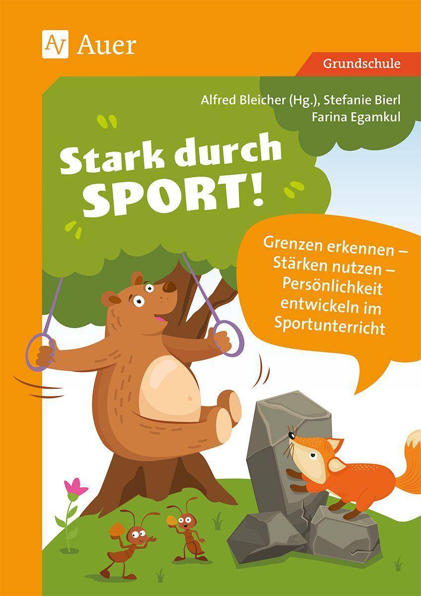 Stark durch Sport Grenzen erkennen - Stärken nutzen - Persönlichkeit entwickeln im Sportunterricht (1. bis 4. Klasse)