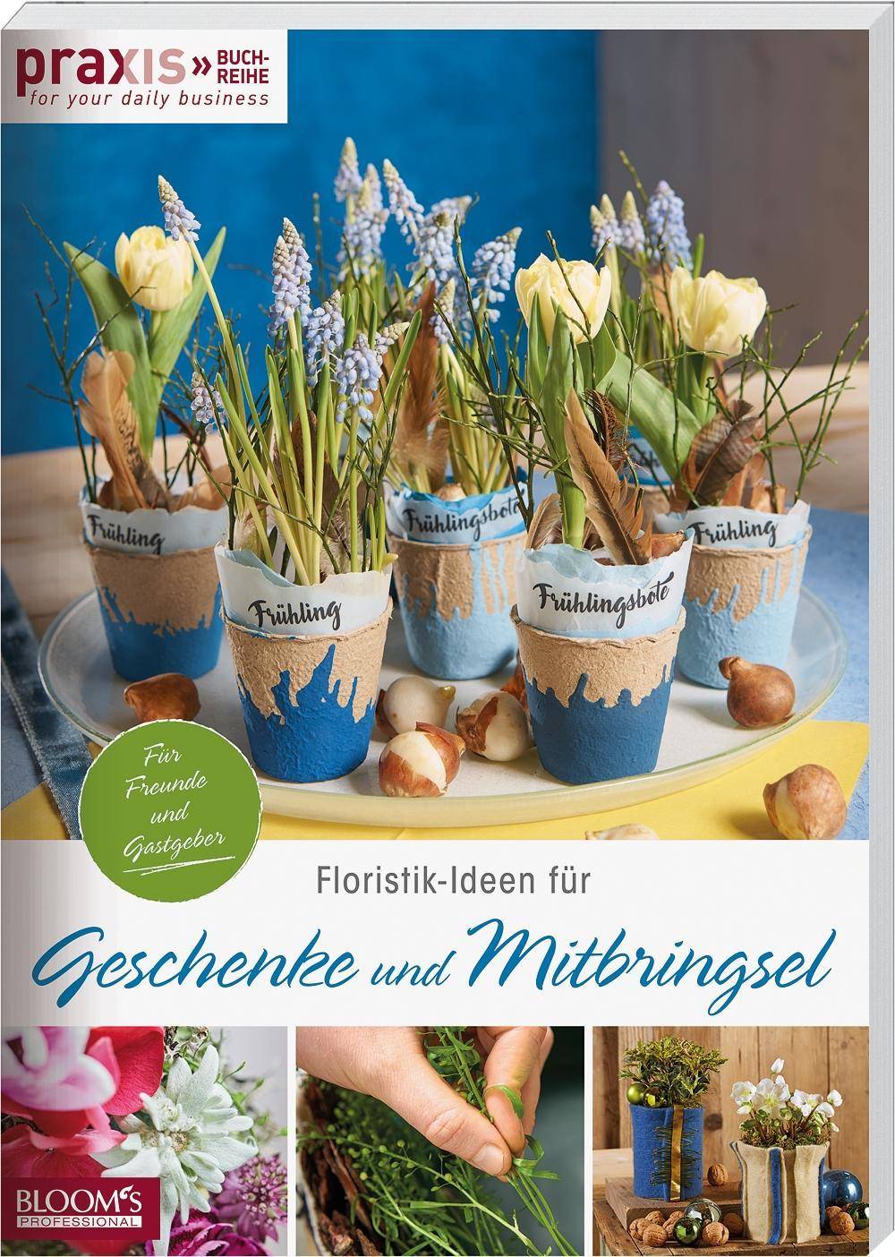 Floristik-Ideen für Geschenke und Mitbringsel Für Freunde und Gastgeber