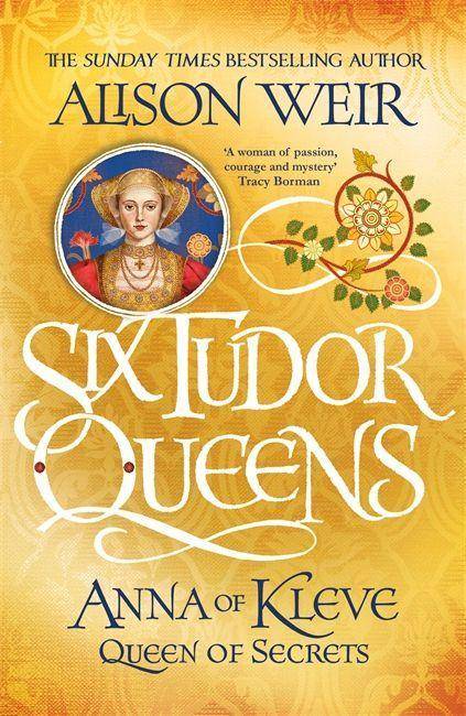 Six Tudor Queens: Anna of Kleve, Queen of Secrets Six Tudor Queens 4
