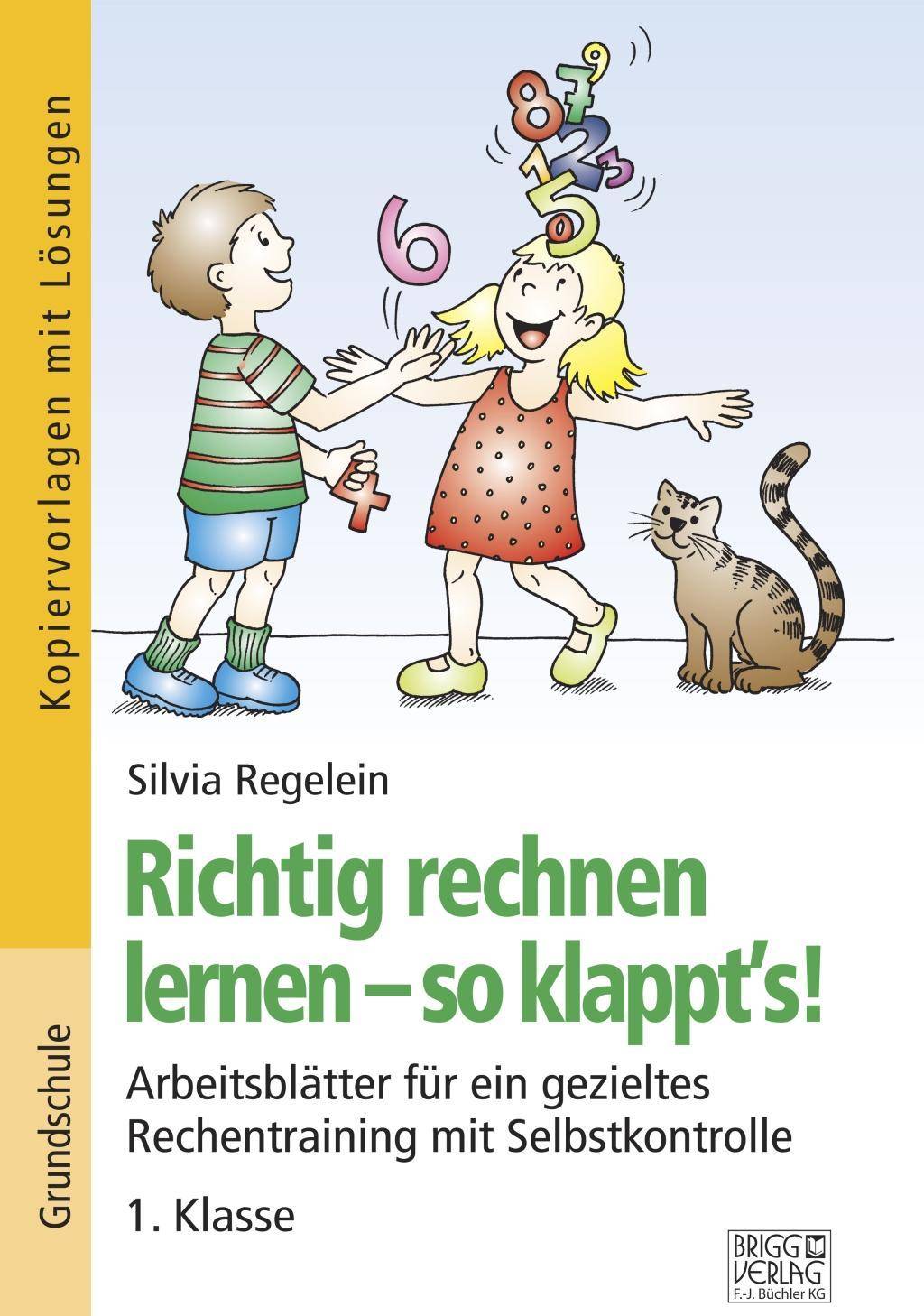 Richtig rechnen lernen - so klappt's! 1. Klasse Arbeitsblätter für ein gezieltes Rechentraining mit Selbstkontrolle. Kopiervorlagen mit Lösungen