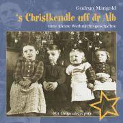 's Christkendle uff dr Alb Ein kleine Weihnachtsgeschichte. Mit Originalrezepten